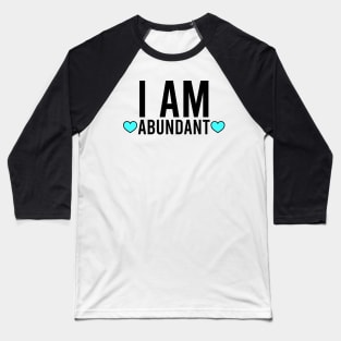 I am abundant - affirmation Baseball T-Shirt